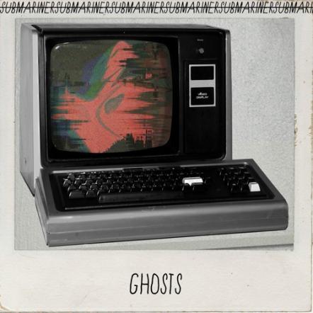 Submariner Release "Ghosts" Out Now