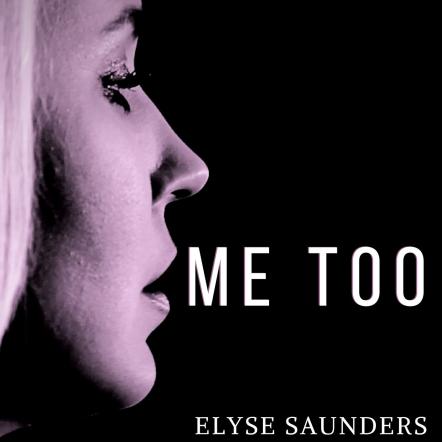 Country Recording Artist Elyse Saunders Believes That Music Heals And Releases New Single 'Me Too'