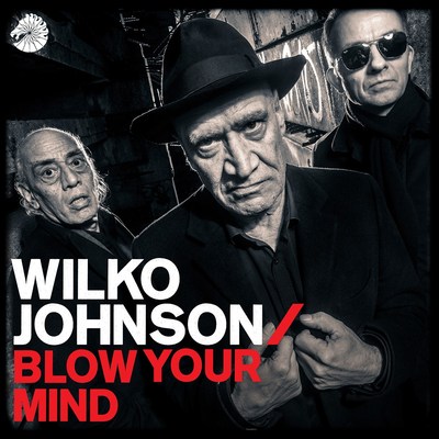 Wilko Johnson 'Blow Your Mind': First Album Of New Material In 30 Years