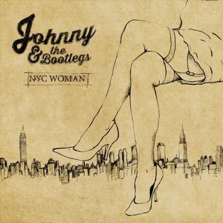 Blues-Punk-Rock Outfit Johnny & The Bootlegs Celebrate The Excess Of NYC Nightlife With "NYC Woman"