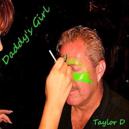 Singer/Songwriter Taylor D Releases New Single 'Daddy's Girl'
