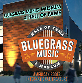 Bluegrass Museum Renamed Bluegrass Music Hall Of Fame & Museum
