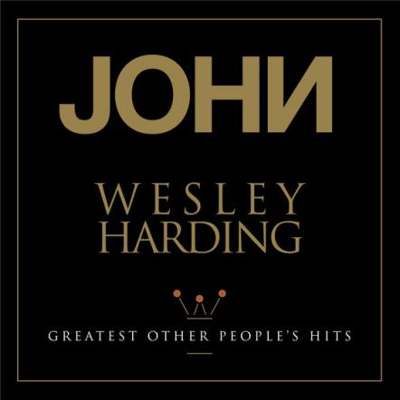 John Wesley Harding Aka Wesley Stace Offers 'Greatest Other People's Hits,' Covers Collection, May 18th On Omnivore