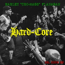 Harley Flanagan To Release "Cro-Mag Demos" And "Hard Core" Dr. Know EP