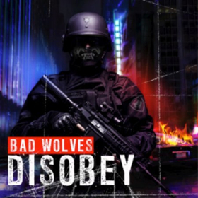 Bad Wolves Debut Album 'Disobey' To Be Released Worldwide May 11