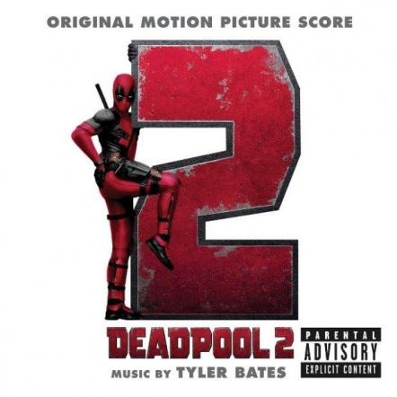 Deadpool 2 Original Motion Picture Score Out Today; First Film Score In History To Receive Parental Advisory Warning