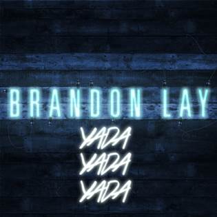 Brandon Lay Releases New Single "Yada Yada Yada"