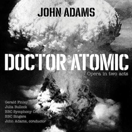 John Adams's "Doctor Atomic" First Recording Due June 29, 2018