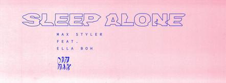 Max Styler Gears Up For Summer With "Sleep Alone" Featuring Ella Boh