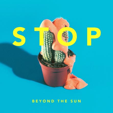 Canadian Trio Beyond The Sun Releases A Summer Pop Smash 'Stop'