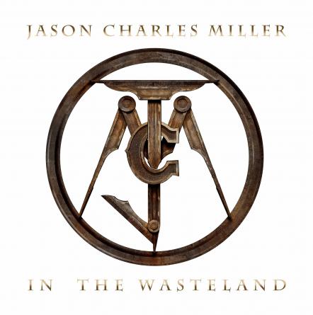 Outlaw Country Artist Jason Charles Miller New Album, "In The Wasteland"