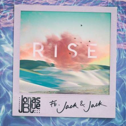 Jonas Blue Releases Highly Anticipated Summer Anthem "Rise", Featuring US Sensations Jack & Jack