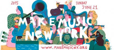 Make Music New York Announces Full Schedule Of 1,000+ Free, Outdoor Music-Making Events Citywide To Kick Off Summer