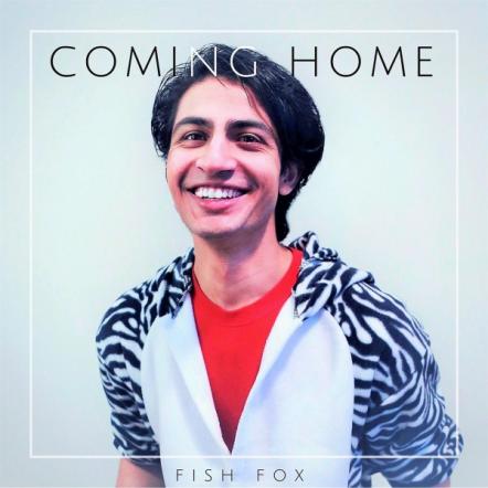 Fish Fox - Coming Home (Single); A Positive Attitude Can Get Fish Fox Far!