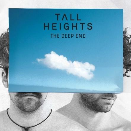 Tall Heights Kickoff Summer With New Single "The Deep End"; On Tour Now Performing With Magic Giant, Ben Folds, Cake, And More