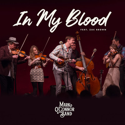 Mark O'Connor Band Releases New Single "In My Blood" Featuring Zac Brown