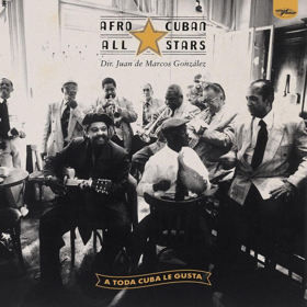 Afro-Cuban All Stars' 'A Toda Cuba Le Gusta' Out September 7, 2018