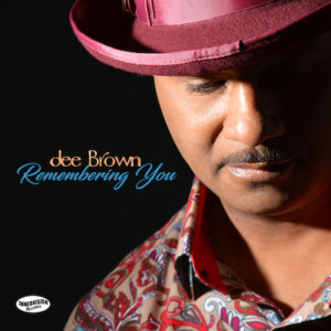 Guitarist Dee Brown Releases New Album 'Remembering You'