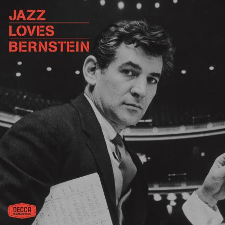 'Jazz Loves Bernstein' Star-studded Two-Disc Collection Featuring Classic Jazz Interpretations Of The Maestro's Greatest Songs