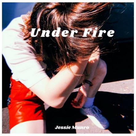 Jessie Munro Releases New Single 'Under Fire' From Upcoming Album 'On My Own'