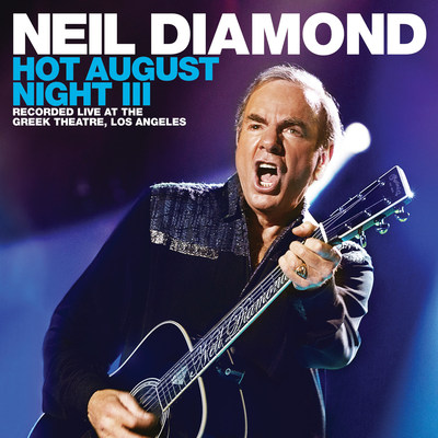 Capitol/UMe To Release Neil Diamond - Hot August Night III On August 17, 2018