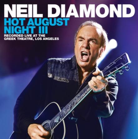 Neil Diamond Releases Hot August Night III On August 17, 2018