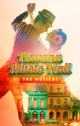 World Premiere Of The New Musical Havana Music Hall Debuts This Fall At Actors' Playhouse At The Miracle Theatre