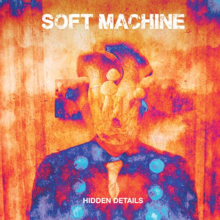 Soft Machine Announce New Album Hidden Details & World Tour Dates, With First North American Dates Since 1974!