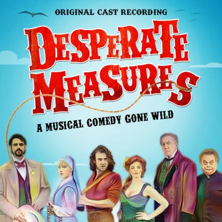'Desperate Measures' Original Cast Recording Digital Album Available Now