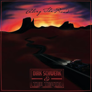 New Album Review Dirk Schwenk & The Truth 'Along The Road'