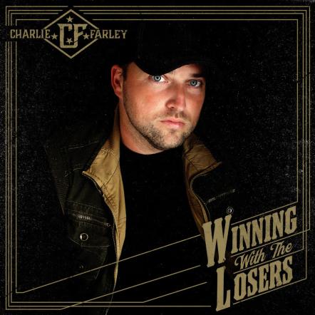 Charlie Farley's New Album "Winning With The Losers," Set For August 10, 2018 Release