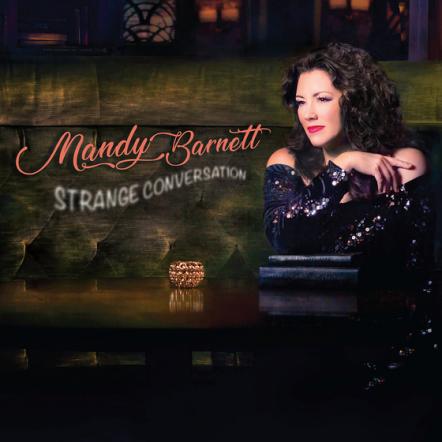 Mandy Barnett Returns With "Strange Conversation," Coming From Thirty Tigers September 21, 2018