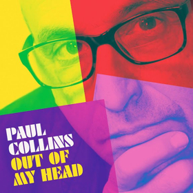 Paul Collins Shares New Track Go From Upcoming Album "Out Of My Head" Out September 28
