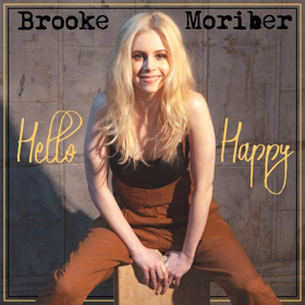 Singer/Songwriter Brooke Moriber Brings The Sunshine With "Hello Happy," Digital Single Out Now