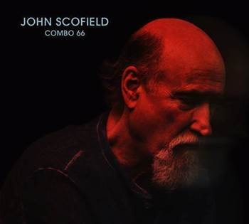 Multiple Grammy Award Winning Jazz Guitar God John Scofield Returns With New Album "Combo 66"!
