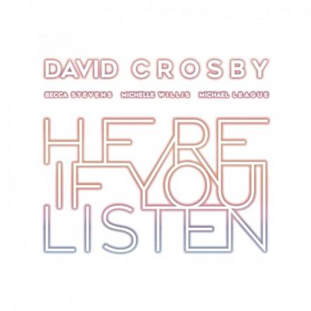 David Crosby Shares New Single To Announce New Collaborative LP "Here If You Listen" Out October 26, 2018