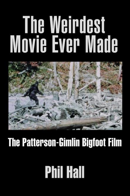 The Weirdest Movie Ever Made: The Patterson-Gimlin Bigfoot Film