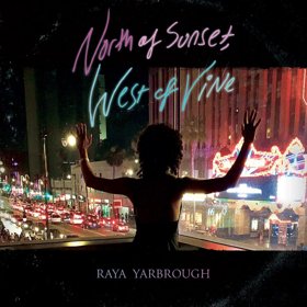 Raya Yarbrough Releases New Album "North Of Sunset, West Of Vine" On October 5, 2018