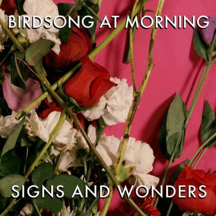 Birdsong At Morning Spins Elegant Tapestries Of Sound, Words, And Music On New Album "Signs And Wonders"