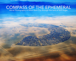 Smallworks Press To Publish Burning Man Aerial Photography By Festival Co-Founder Will Roger Documenting Temporary City's Evolution Year After Year In Nevada Desert