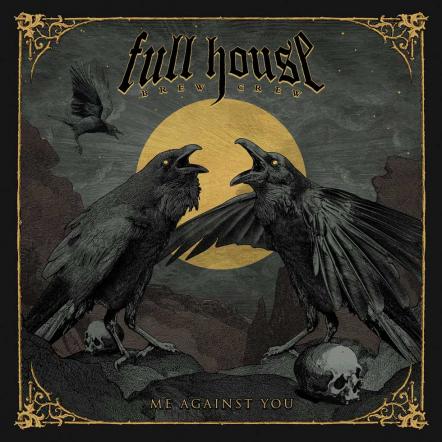 Groove Metallers Full House Brew Crew Reveal 'Me Against You' Album Details