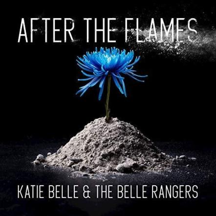 Katie Belle & The Belle Rangers Release New Album 'After The Flames'