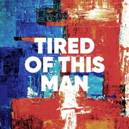 New London Fire Release Indie Folk-Rock Single "Tired Of This Man" Reflecting On Uncertainly, Frustration And Loss