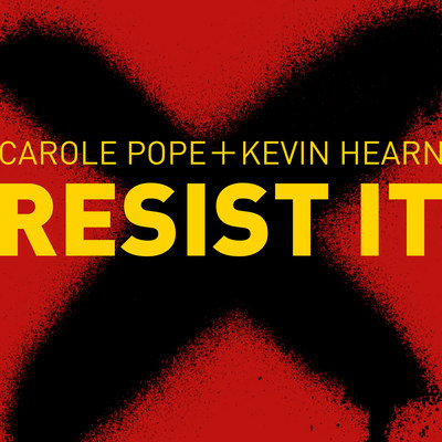 Carole Pope + Kevin Hearn Release Politically Charged Single "Resist It"