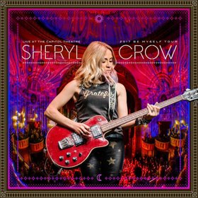 Rock Fuel Media To Release "Sheryl Crow - Live At The Capitol Theatre"