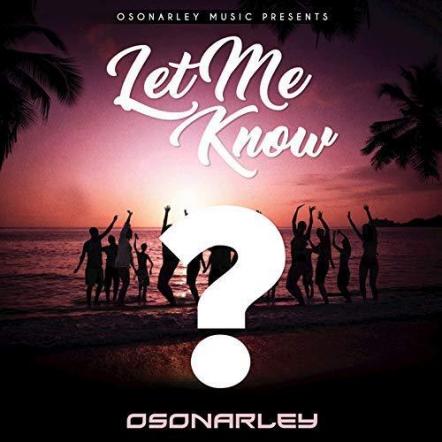 Osonarley Releases New Single 'Let Me Know'
