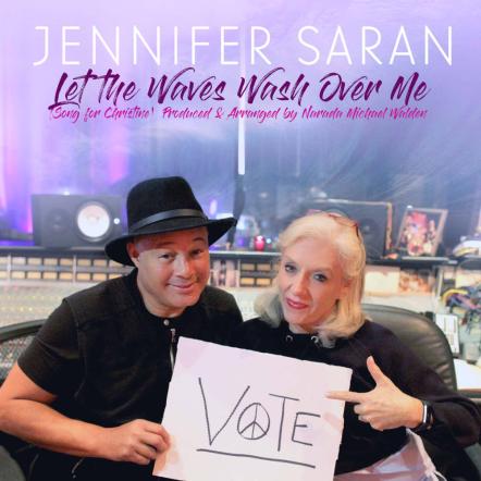 Jennifer Saran Issues A Heartfelt Plea To Voters With "Let The Waves Wash Over Me (Song For Christine)"