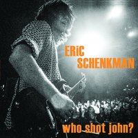 Eric Schenkman (Spin Doctors Guitarist) Solo Album 'Who Shot John?' Now Set For Release January 11, 2019
