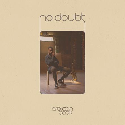 Saxophonist/Vocalist Braxton Cook Premieres New Album "No Doubt"