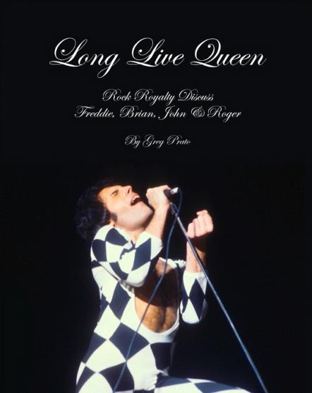 New Book, Long Live Queen: Rock Royalty Discuss Freddie, Brian, John & Roger, Offers Unique Perspective Of Classic Band
